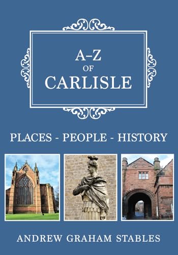 Beispielbild fr AZ of Carlisle PlacesPeopleHistory zum Verkauf von PBShop.store US