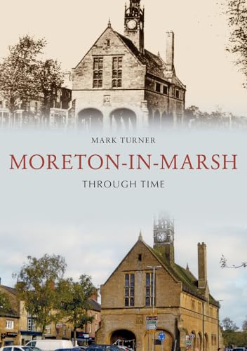 Beispielbild fr Moreton-in-Marsh Through Time zum Verkauf von WorldofBooks