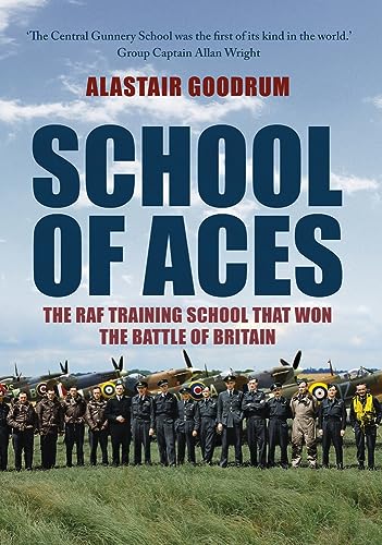 Imagen de archivo de School of Aces: The RAF Training School that Won the Battle of Britain a la venta por WorldofBooks