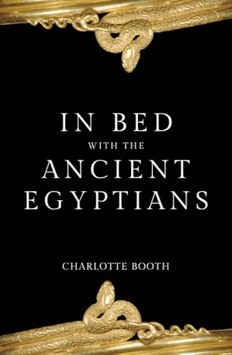 Beispielbild fr In Bed with the Ancient Egyptians zum Verkauf von AwesomeBooks