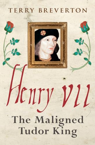 Beispielbild fr Henry VII: The Maligned Tudor King zum Verkauf von WorldofBooks