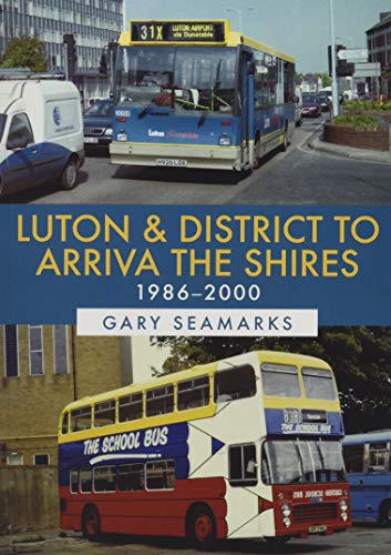 Stock image for Luton &amp; District to Arriva the Shires, 1986-2000 for sale by Blackwell's