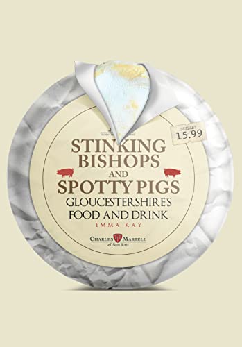 9781445687285: Stinking Bishops and Spotty Pigs: Gloucestershire's Food and Drink