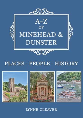 Stock image for A-Z of Minehead & Dunster: Places-People-History for sale by HPB-Emerald