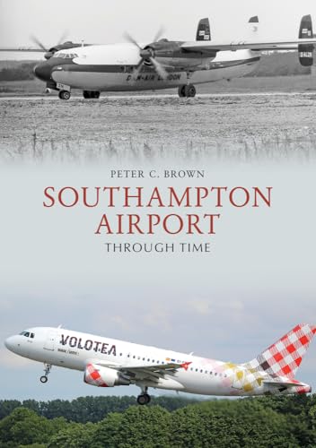 9781445687445: Southampton Airport Through Time