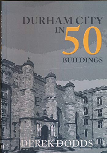 Stock image for Durham City in 50 Buildings for sale by Blackwell's