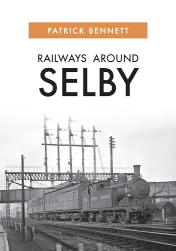 Beispielbild fr Railways Around Selby zum Verkauf von Blackwell's
