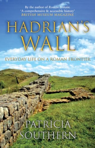 Imagen de archivo de Hadrian's Wall: Everyday Life on a Roman Frontier a la venta por ThriftBooks-Atlanta