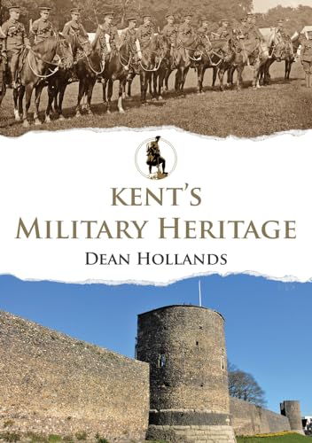 Stock image for Kent's Military Heritage for sale by Blackwell's