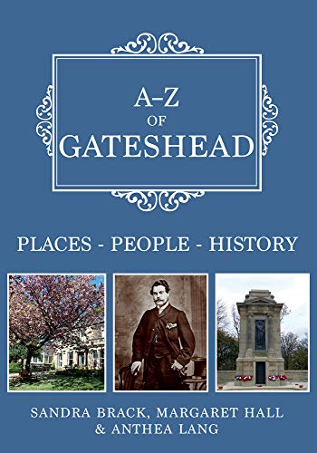 Imagen de archivo de A-Z Of Gateshead: Places-People-History a la venta por Revaluation Books