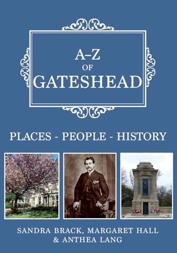 Stock image for A-Z of Gateshead: Places-People-History for sale by WorldofBooks