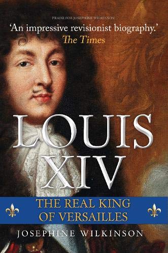 Stock image for Louis XIV: The Real King of Versailles for sale by HPB-Ruby