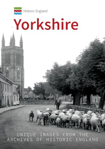 Beispielbild fr Historic England: Yorkshire: Unique Images From The Archives of Historic England zum Verkauf von WorldofBooks