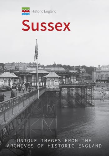 Stock image for Historic England: Sussex: Unique Images from the Archives of Historic England for sale by AwesomeBooks