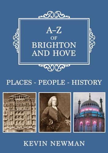 Stock image for A-Z of Brighton and Hove: Places-People-History for sale by WeBuyBooks