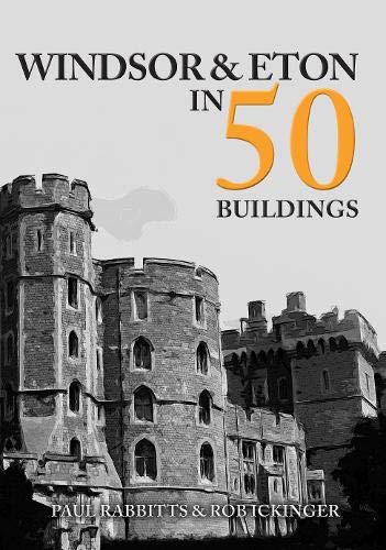 Stock image for Windsor and Eton in 50 Buildings for sale by Blackwell's