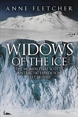 Beispielbild fr Widows of the Ice: The Women that Scott  s Antarctic Expedition Left Behind zum Verkauf von BooksRun