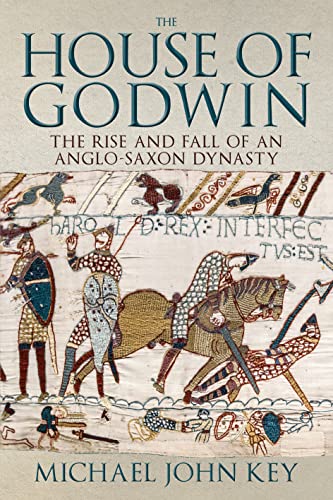 

House of Godwin : The Rise and Fall of an Anglo-saxon Dynasty
