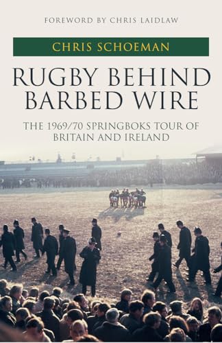 Beispielbild fr Rugby Behind Barbed Wire: The 1969/70 Springboks Tour of Britain and Ireland zum Verkauf von WorldofBooks