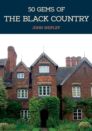 Stock image for 50 Gems of the Black Country: The History & Heritage of the Most Iconic Places for sale by WorldofBooks