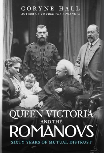 Beispielbild fr Queen Victoria and the Romanovs : Sixty Years of Mutual Distrust zum Verkauf von Better World Books