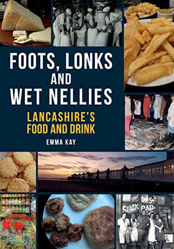 Imagen de archivo de Foots, Lonks and Wet Nellies: Lancashire's Food and Drink a la venta por WorldofBooks
