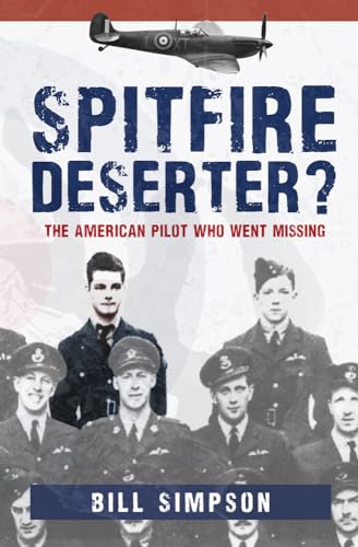 Imagen de archivo de Spitfire Deserter?: The American Pilot Who Went Missing a la venta por WorldofBooks