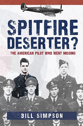 9781445696225: Spitfire Deserter?: The American Pilot Who Went Missing