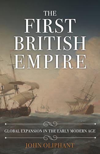 Beispielbild fr The First British Empire: Global Expansion in the Early Modern Age zum Verkauf von WorldofBooks