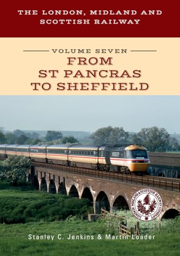 Beispielbild fr The London, Midlands and Scottish Railway. Volume 7 From St Pancras to Sheffield zum Verkauf von Blackwell's