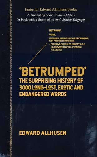 Beispielbild fr Betrumped: The Surprising History of 3000 Long-Lost, Exotic and Endangered Words zum Verkauf von WorldofBooks