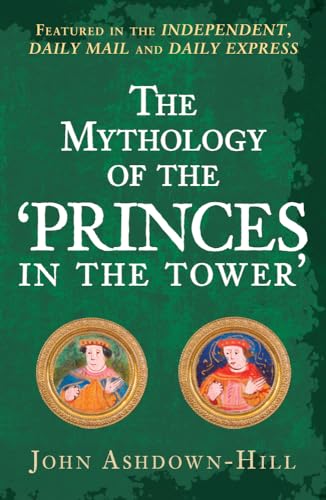 Beispielbild fr The Mythology of the 'Princes in the Tower' zum Verkauf von WorldofBooks