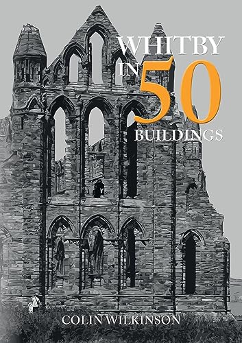 Beispielbild fr Whitby in 50 Buildings zum Verkauf von WorldofBooks