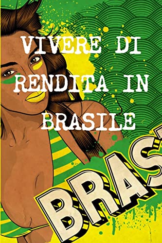 Imagen de archivo de Vivere di rendita a 40 anni in brasile (Italian Edition) a la venta por Lucky's Textbooks