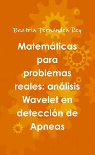 Imagen de archivo de Matemticas para problemas reales: anlisis Wavelet en deteccin de Apneas (Spanish Edition) a la venta por Revaluation Books