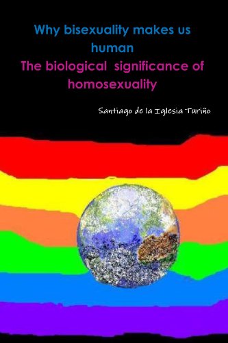 Why bisexuality makes us human.The biological significance of homosexuality. (9781445715995) by Santiago, .