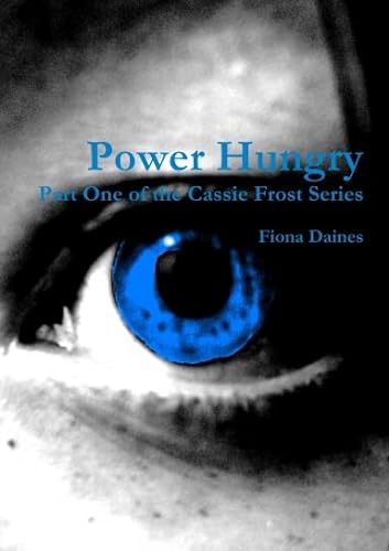9781445723488: Power Hungry: Part One of the Cassie Frost Series.
