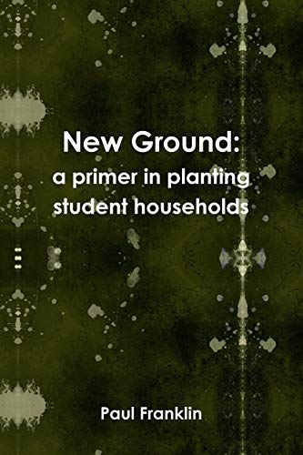 Stock image for New Ground: a primer in planting student households for sale by Chiron Media