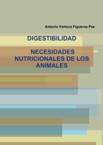 9781445744919: DIGESTIBILIDAD. NECESIDADES NUTRICIONALES DE LOS ANIMALES