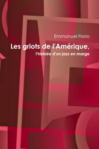 9781445751849: Les griots de l'Amrique, l'histoire d'un jazz en marge