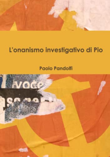 Stock image for L'onanismo investigativo di Pio (Italian Edition) for sale by GF Books, Inc.