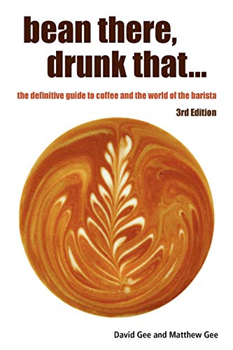 bean there, drunk that... the definitive guide to coffee and the world of the barista (9781445754376) by Gee, David; Gee, Matthew
