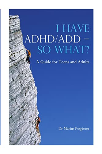 Beispielbild fr I HAVE ADHD/ADD - SO WHAT? A Guide for Teens and Adults zum Verkauf von WorldofBooks