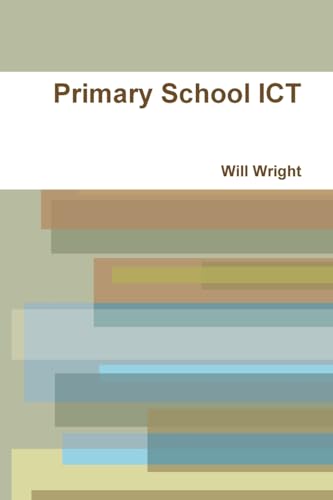 Primary School ICT (9781445759777) by Wright, Will