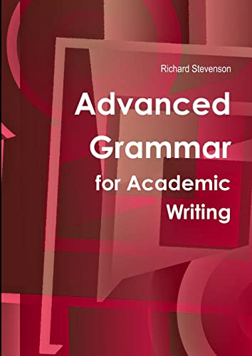 Advanced Grammar for Academic Writing (9781445771229) by Stevenson, Richard