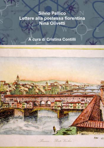 Lettere alla poetessa fiorentina Nina Olivetti (Italian Edition) (9781445776637) by Pellico, Silvio