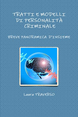 TRATTI E MODELLI DI PERSONALITÃ€ CRIMINALE: BREVE PANORAMICA Dâ€™INSIEME (Italian Edition) (9781445785844) by TRAVERSO, Dr. Laura