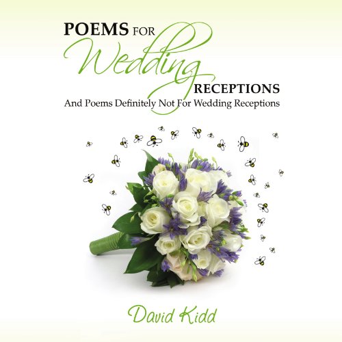 POEMS FOR WEDDING RECEPTIONS - And Poems Definitely Not For Wedding Receptions! (9781445789729) by David Kidd