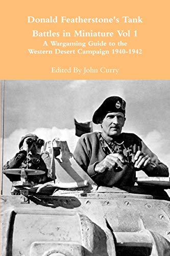 Beispielbild fr Donald Featherstone's Tank Battles in Miniature Vol 1 A Wargaming Guide to the Western Desert Campaign 1940-1942 zum Verkauf von HPB-Emerald