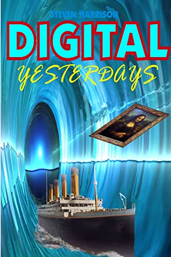 Digital Yesterdays - Steven R Harrison